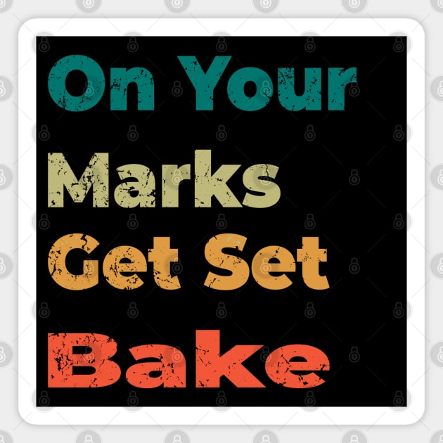 on your marks get set bake Magnet by shimodesign